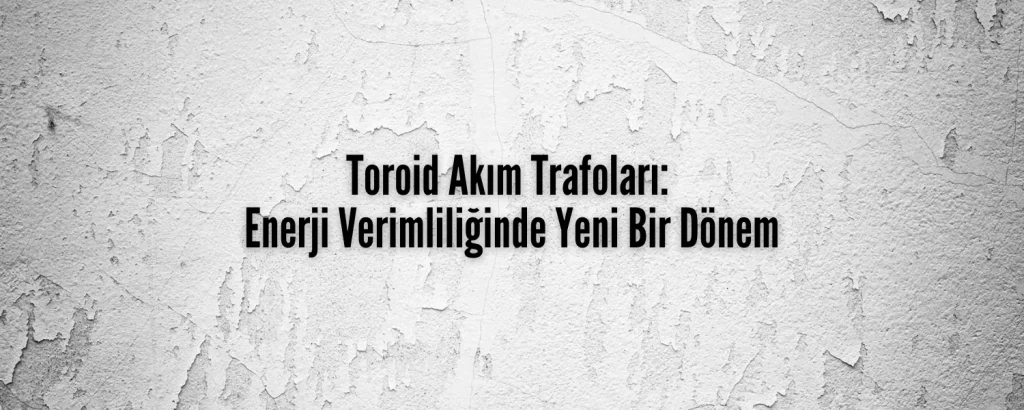 Toroid Akım Trafoları