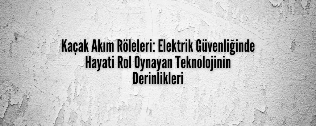 Kaçak Akım Röleleri