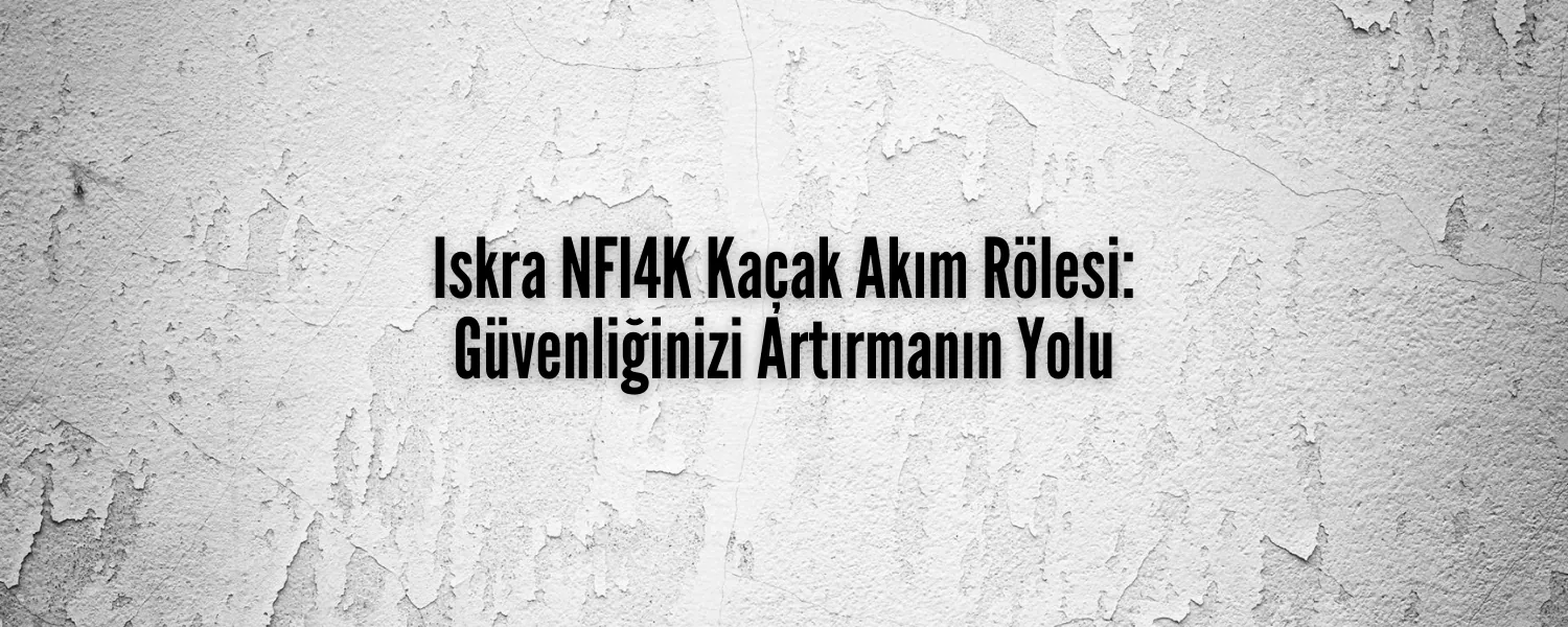 Iskra NFI4K Kaçak Akım Rölesi