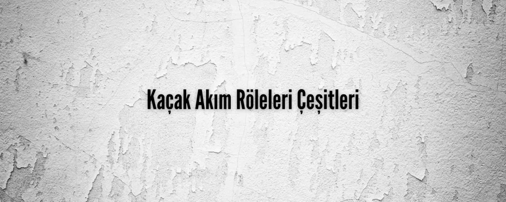 Kaçak Akım Röleleri
