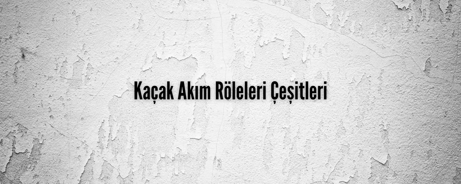 Kaçak Akım Röleleri