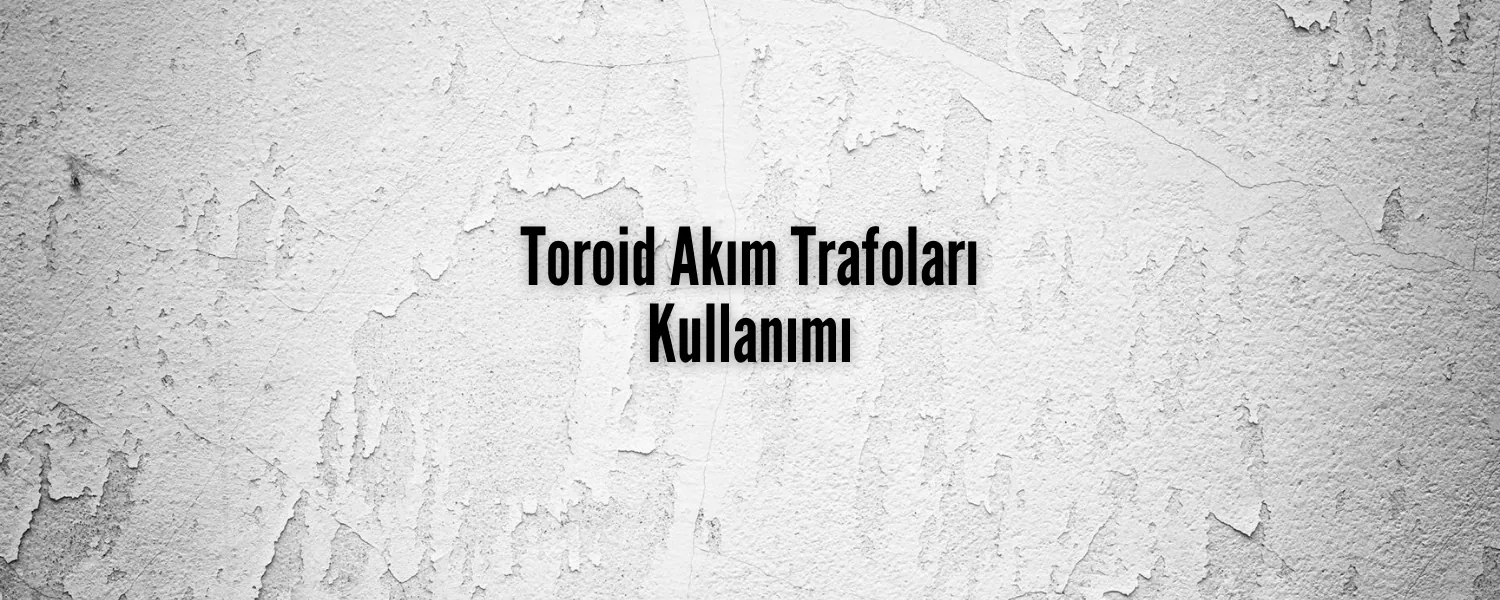 Toroid Akım Trafoları