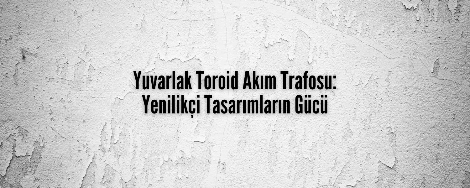 Yuvarlak Toroid Akım Trafosu