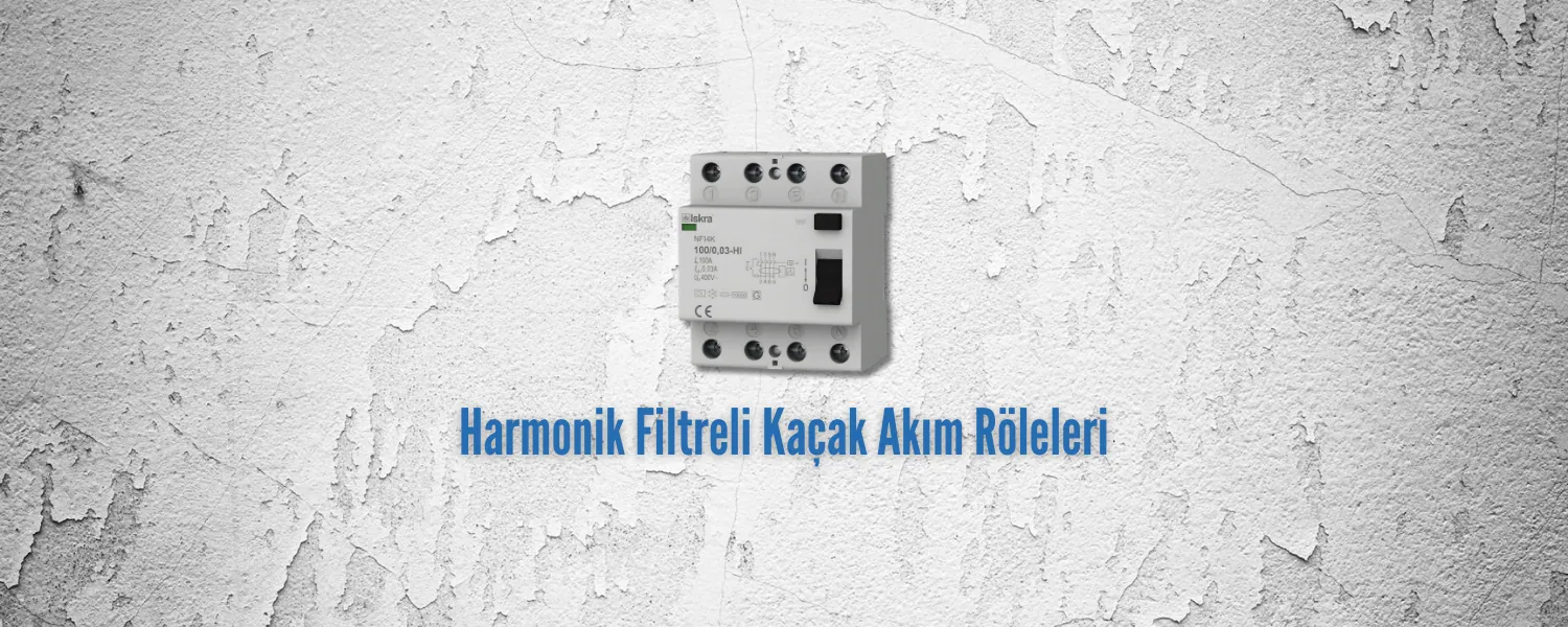 Harmonik Filtreli Kaçak Akım Röleleri