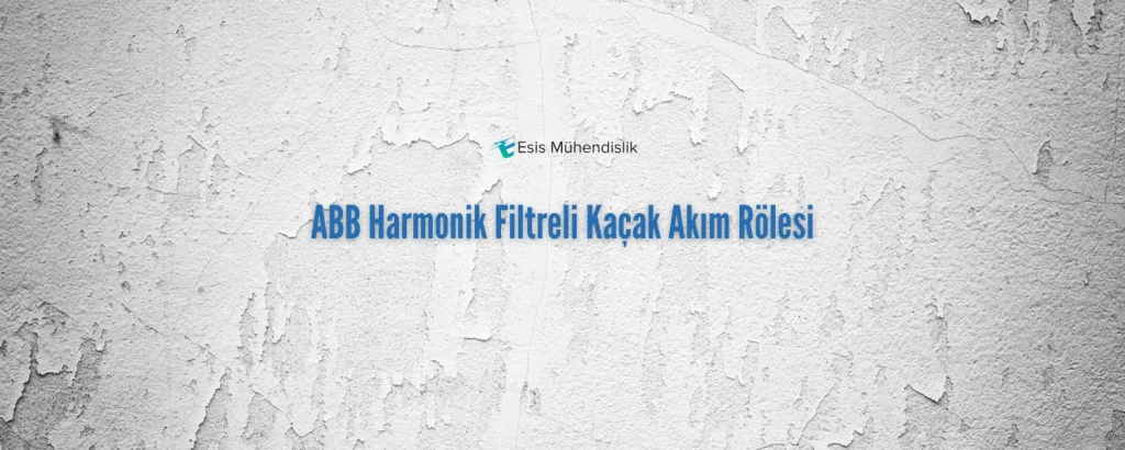 ABB Harmonik Filtreli Kaçak Akım Rölesi
