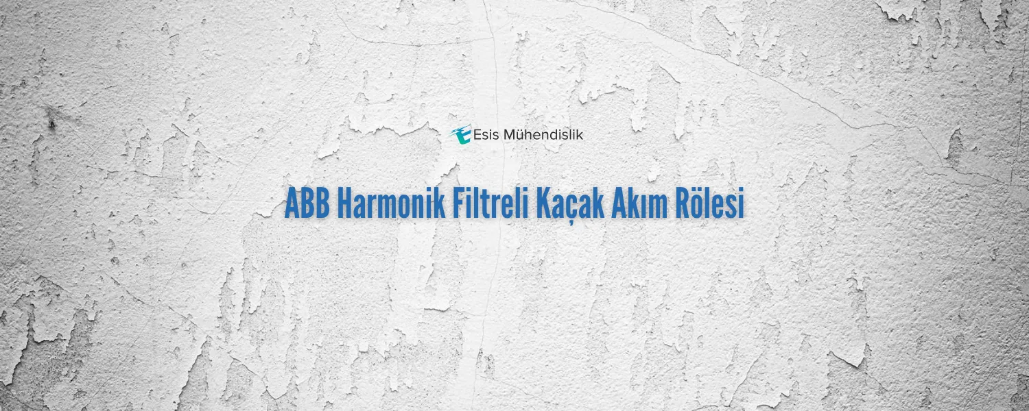 ABB Harmonik Filtreli Kaçak Akım Rölesi