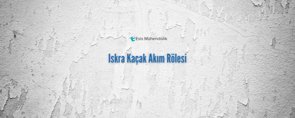 Iskra Kaçak Akım Rölesi