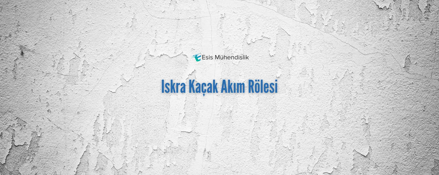 Iskra Kaçak Akım Rölesi