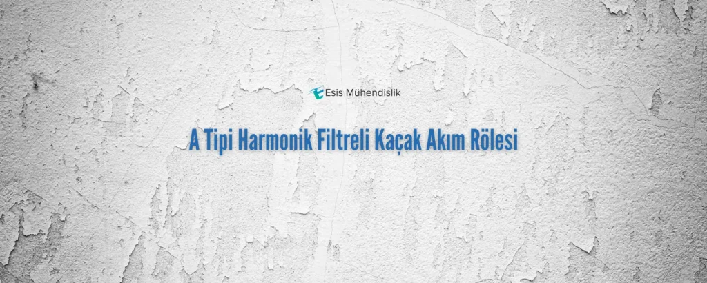 A Tipi Harmonik Filtreli Kaçak Akım Rölesi