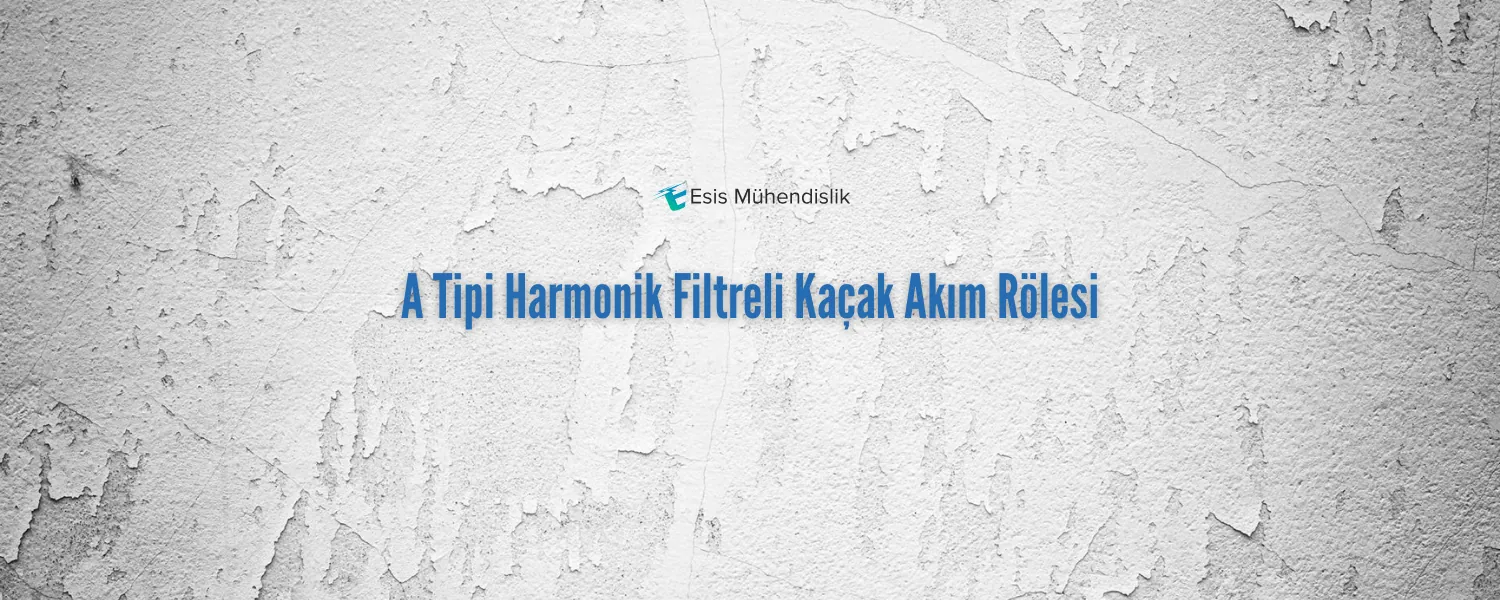 A Tipi Harmonik Filtreli Kaçak Akım Rölesi