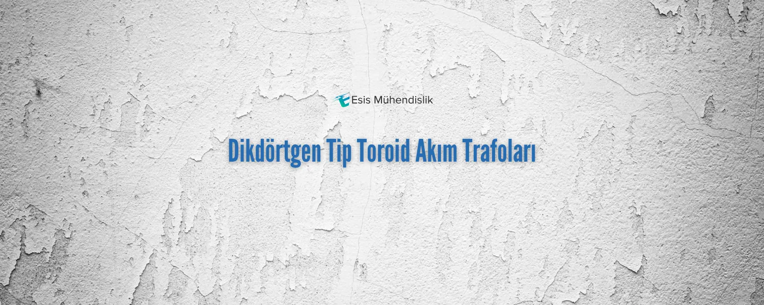 Dikdörtgen Tip Toroid Akım Trafoları
