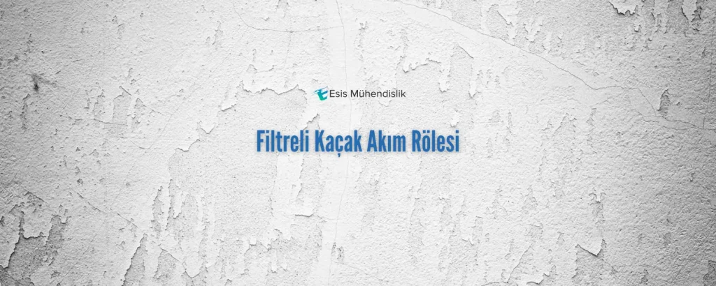 Filtreli Kaçak Akım Rölesi