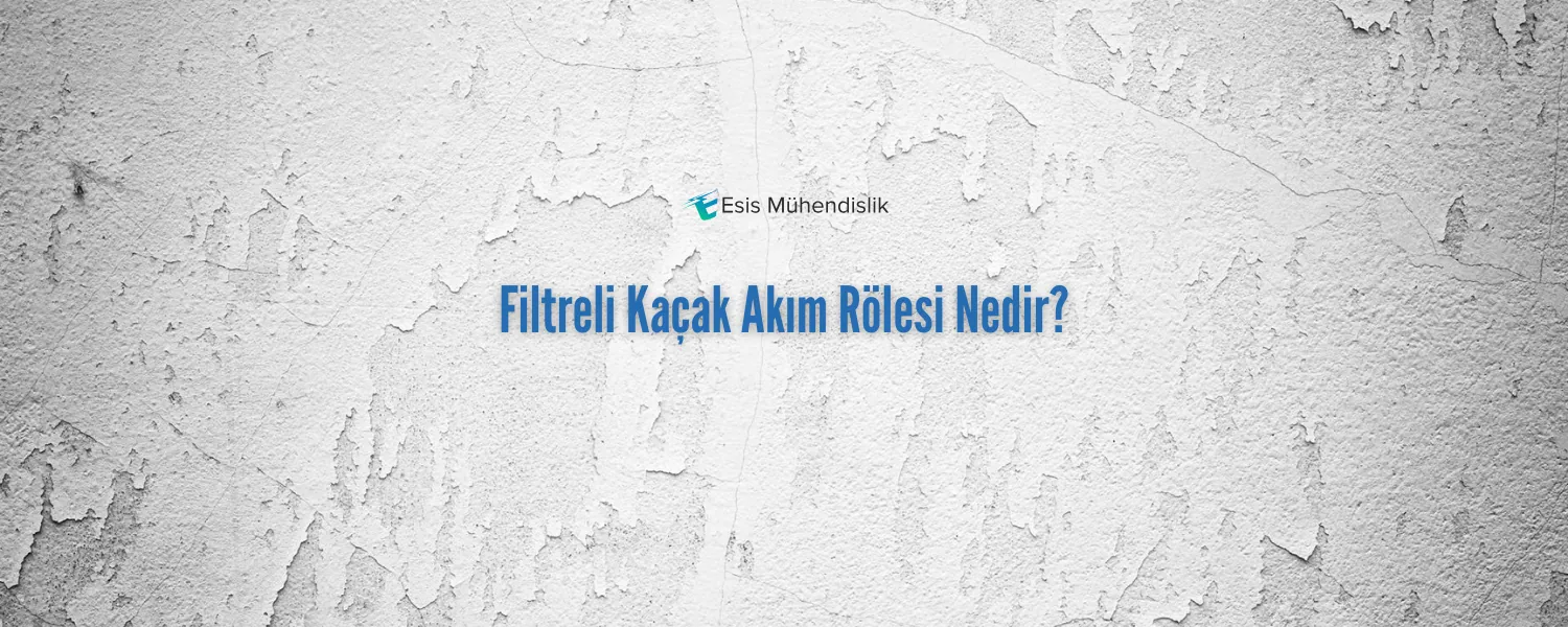 Filtreli Kaçak Akım Rölesi Nedir