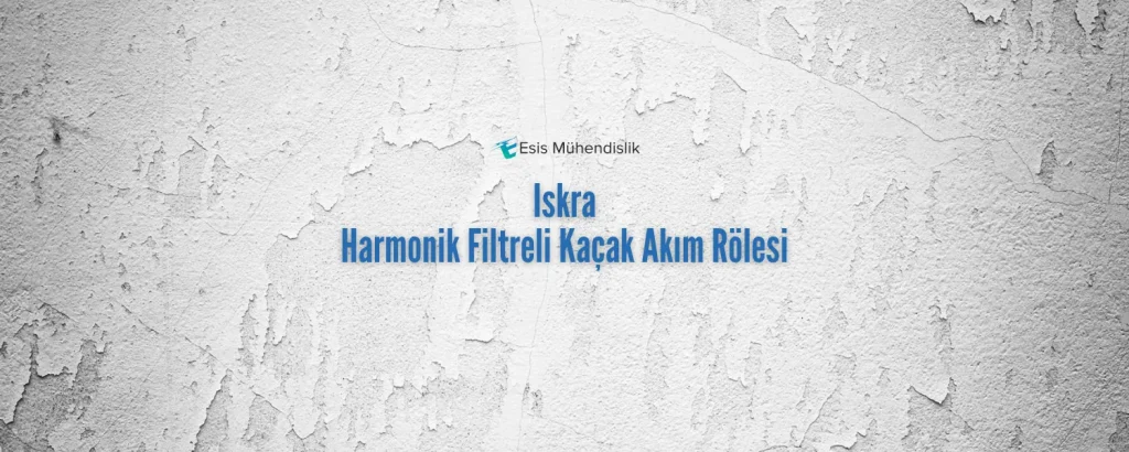 Iskra Harmonik Filtreli Kaçak Akım Rölesi