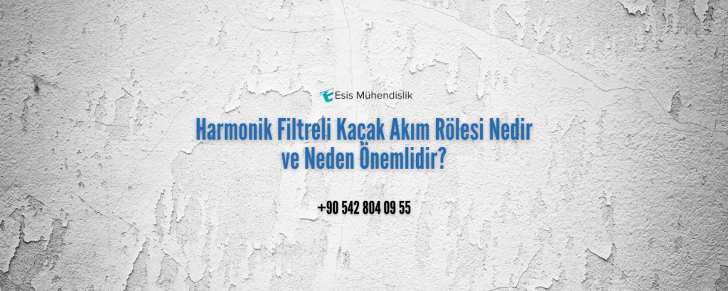 Harmonik Filtreli Kaçak Akım Rölesi