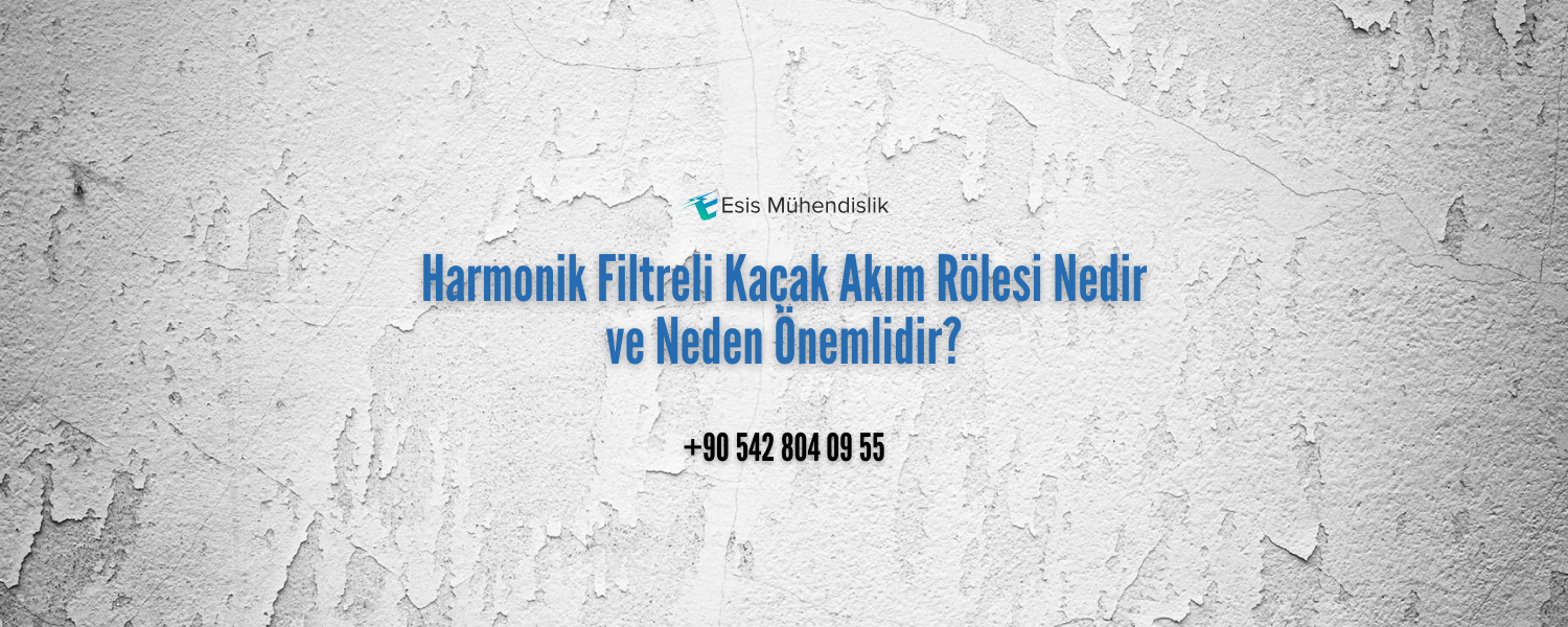 Harmonik Filtreli Kaçak Akım Rölesi