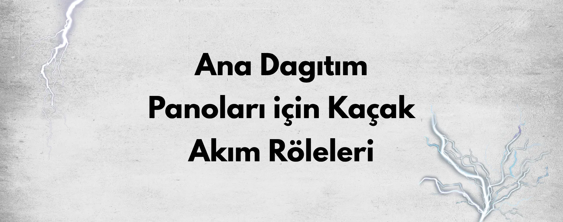 Ana Dağıtım Panoları İçin Kaçak Akım Röleleri